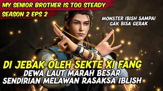 PERTARUNGAN EPICK MEMBANTAI MONSTER IBLISH SENDIRIAN | MY SENIOR BROTHER IS TOO STEADY | SEASON 2