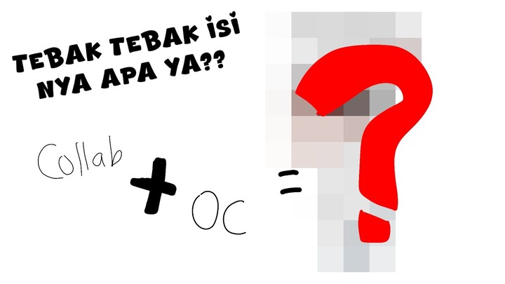 Tebak-tebakan isi nya apa ya?? (art collab)