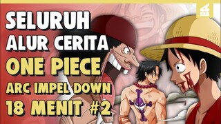 Terbentuknya Tim Terkuat !! SELURUH ALUR CERITA ONE PIECE ARC IMPEL DOWN PART 2 HANYA DALAM 18 MENIT