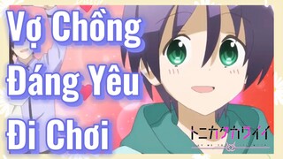 [Tóm Lại Em Rất Dễ Thương] Đoạn Cut |Vợ Chồng Đáng Yêu Đi Chơi