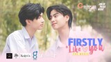 Firstly Like You The Movie _ ตกลงใครชอบก่อน [FULL MOVIE]