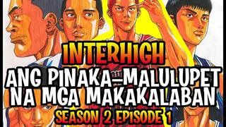 SlamDunk InterHigh Season 2 Episode 1 | ANG PINAKA-MALULUPET NA  MGA MAKAKALABAN