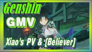 [Genshin  GMV]  Xiao's PV &  [Believer]