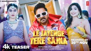 Le Jayenge Tere Sajna Video Song Pawan Singh Sana Sultan Palak Muchhal Shabbir Ahmed