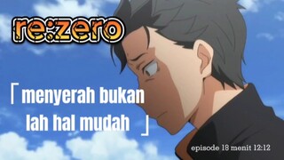 re:zero "menyerah bukan lah hal mudah"