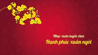 [Nhạc xuân tuyển chọn] Hạnh Phúc Xuân Ngời - Noo Phước Thịnh