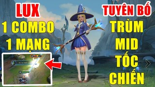 [LOL Mobile] Hướng dẫn chơi Lux 1 combo 1 mạng siêu sát thương - Tuyên bố trùm Mid Tốc Chiến