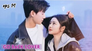 Cdrama Go Back Lover Ep 14 Subtitle Indonesia