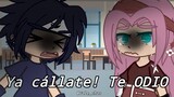 •Ya cállate! Te ODIO• // meme // Parte 1-3 // ft. Sakura y Sasuke // Sasusaku angst // @vale_chan