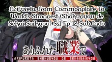 Arifureta: From Commonplace To World's Strongest (Shokugyou de Sekai Saikyou) Ss1 Ep12 Sub Indo 🇮🇩