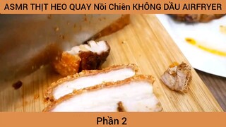 ASMR THỊT HEO QUAY Nồi Chiên KHÔNG DẦU AIRFRYER #2