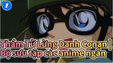 Thám Tử Lừng Danh Conan|【Cảnh phim】Sưu Tập Anime ngắn về Aoyama Gōshō：Ⅰ&Ⅱ_TB1