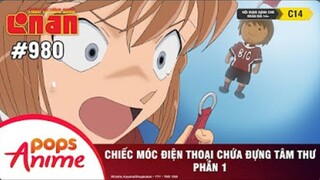Thám Tử Lừng Danh Conan - Tập 980 | Chiếc Móc Điện Thoại Chứa Đựng Tâm Thư(P1) | Bản Lồng Tiếng