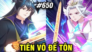 Tiên Võ Đế Tôn Chap 650 | Review Phim Truyện Tranh Hay | Lệ Phi Vũ