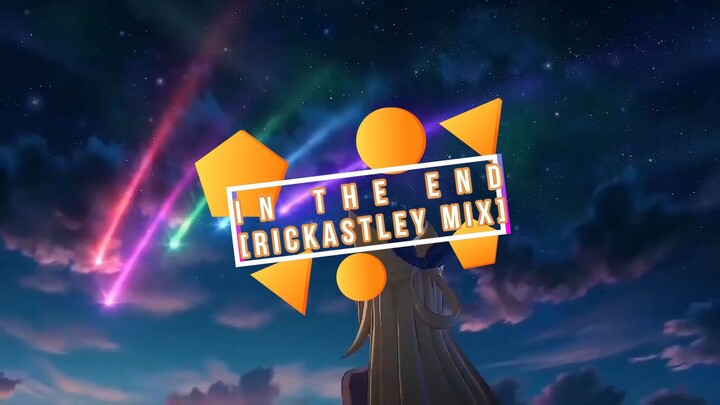 In the End[RickAstley Mix]
