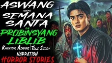 ASWANG NOONG SEMANA SANTA SA PROBINSYANG LIBLIB _ Kwentong Aswang _ True Story