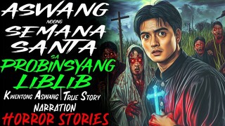 ASWANG NOONG SEMANA SANTA SA PROBINSYANG LIBLIB _ Kwentong Aswang _ True Story