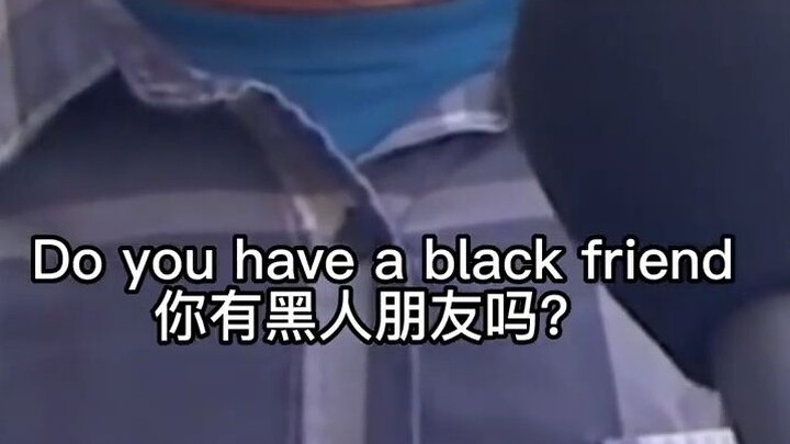 “Apakah kamu punya teman kulit hitam?”