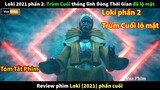 review phim vị thần Loki (2021) phần 2 - Trùm Cuối lộ mặt