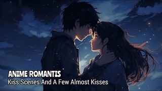 Anime Romantic | Kiss Scenes And A Few Almost Kisses