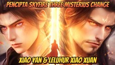 Xiao Yan & Xiao Xuan Leluhur Pencipta Skyfire Three Misterius Change 🔥