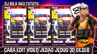 CARA EDIT VIDEO JEDAG JEDUG 3D GESER ( DJ BILA AKU ) DI CAPCUT
