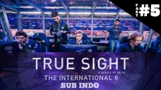 PART 5 TRUE SIGHT TI9 SUB INDO