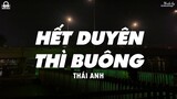 Hết Duyên Thì Buông - Thái Anh「Lyrics Video」