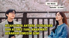 OUR MOVIE EPISODE 12 SUB INDO || ALUR CERITA BY WINFOKPOP