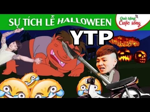 [YTP] sự tích ngày Halloween chế, Quà tặng cuộc sống || May5x