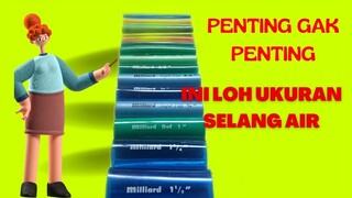 MUNGKIN INI TIDAK PENTING? REVIEW UKURAN SELANG AIR DARI UKURAN TERKECIL SAMPAI TERBESAR