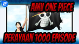 AMV One Piece
Perayaan 1000 Episode_2