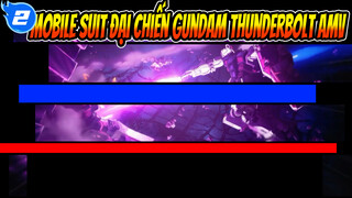 [Mobile Suit Đại Chiến Gundam Thunderbolt P1] AMV: AMV Đầu Tay Làm Mất 480 Phut_2