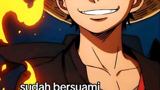 Sudah bersuami sama luffy😍😍