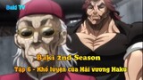 Baki 2nd Season Tập 7 - Khổ luyện của Hải vương Haku