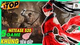 Top 5 Game Khủng Trong Sự Kiện NetEase 520 -  NetEase 520 Tên Gì? | Mọt Game Mobile
