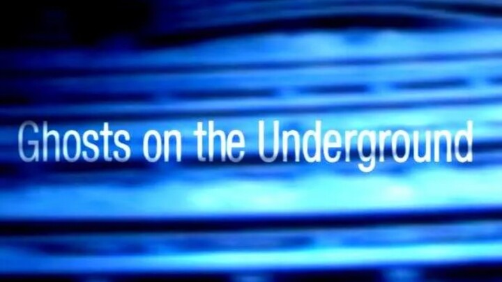 Ghosts on the underground