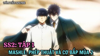 Phép Thuật Và Cơ Bắp Mùa 2 | Tập 1 | Anime: Mashle Season 2 | Tóm Tắt Anime | Tiên Misaki Review