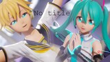 【MMD MV】No title [ReCover] - Hatsune Miku ・Kagamine Len (English / Romaji Sub)