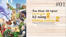 Ẩm thực dã ngoại tại dị giới với kỹ năng không tưởng || SS2-Tập1