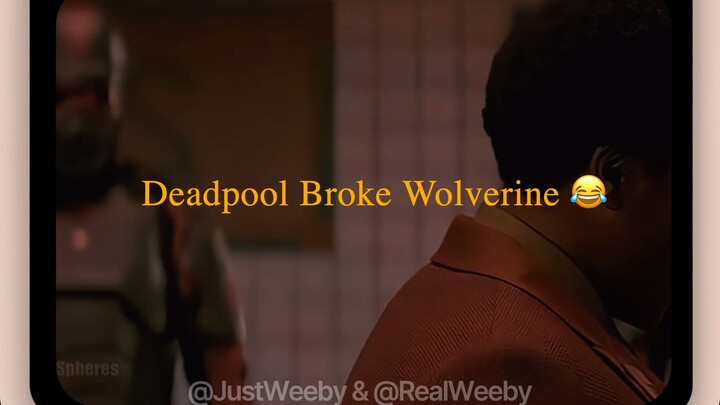 Deadpool Broke Wolverine 😂