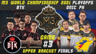 [TAGALOG] ONIC PH VS BTK GAME 3 | M3 WORLD CHAMPIONSHIP | UPPER BRACKET FINALS | MLBB