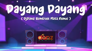 DjDanz Remix - Dayang Dayang ( BOMB MASA REMIX ) ( Budots Remix ) Tiktok Viral Remix