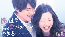 I Don't Love You Yet Ep 2 Engsub