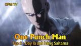 One Punch Man Tập 8 - Đây là anh hùng Saitama