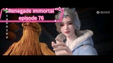 Renegade immortal episode 76