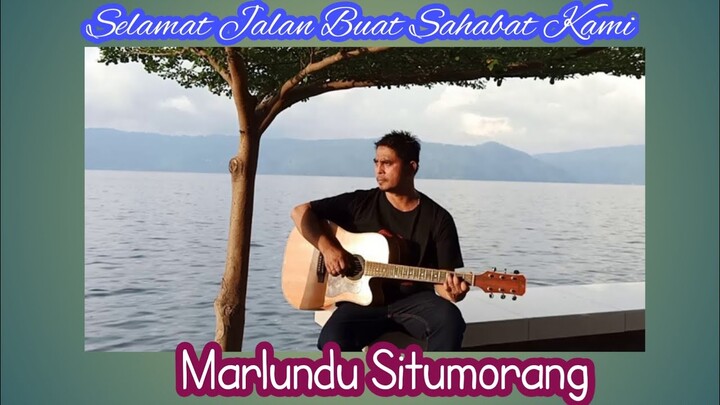 Selamat Jalan Buat Sahabat Kami Marlundu Situmorang #Short