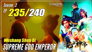 【Wu Shang Shen Di】 S2 EP 235 (299) - Supreme God Emperor | MultiSub 1080P