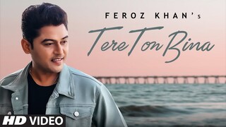 Tere Ton Bina (Full Song) Feroz Khan | Sahib Sekhon | Inda Bains | Latest Punjabi Songs 2020