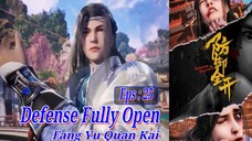 Eps 25 | Defense Fully Open [Fang Yu Quan Kai] Sub Indo